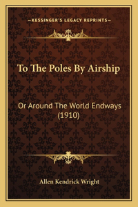 To The Poles By Airship