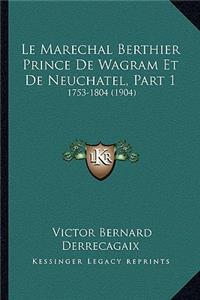 Marechal Berthier Prince De Wagram Et De Neuchatel, Part 1