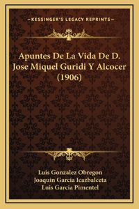 Apuntes De La Vida De D. Jose Miquel Guridi Y Alcocer (1906)