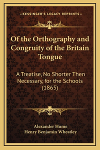 Of the Orthography and Congruity of the Britain Tongue