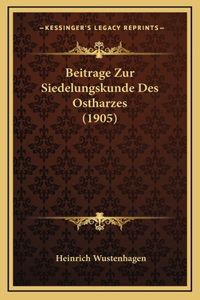 Beitrage Zur Siedelungskunde Des Ostharzes (1905)