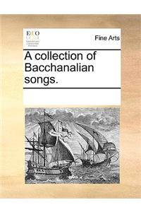 A Collection of Bacchanalian Songs.
