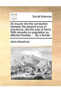 An inquiry into the connection between the present price of provisions, and the size of farms. With remarks on population as affected thereby. ... By a farmer.