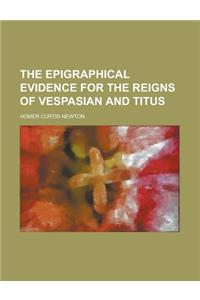The Epigraphical Evidence for the Reigns of Vespasian and Titus