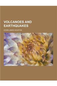 Volcanoes and Earthquakes