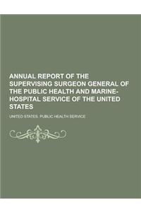 Annual Report of the Supervising Surgeon General of the Public Health and Marine-Hospital Service of the United States