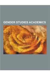 Gender Studies Academics: Warren Farrell, Anne Fausto-Sterling, Judith Butler, Susan McClary, Sandy Stone, Mary Daly, Eve Kosofsky Sedgwick, Joa