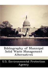 Bibliography of Municipal Solid Waste Management Alternatives