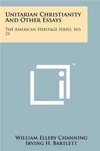 Unitarian Christianity And Other Essays