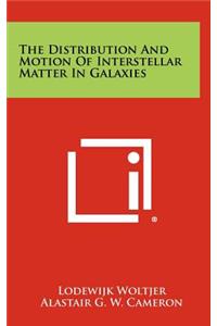 Distribution and Motion of Interstellar Matter in Galaxies