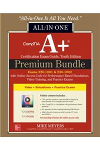 Comptia A+ Certification Premium Bundle: All-In-One Exam Guide, Tenth Edition with Online Access Code for Performance-Based Simulations, Video Training, and Practice Exams (Exams 220-1001 & 220-1002)