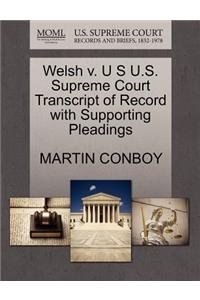 Welsh V. U S U.S. Supreme Court Transcript of Record with Supporting Pleadings