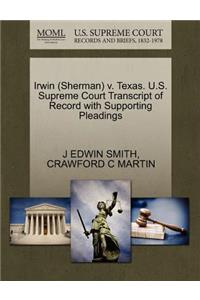 Irwin (Sherman) V. Texas. U.S. Supreme Court Transcript of Record with Supporting Pleadings