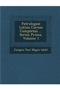 Patrologiae Latina Cursus Completus ... Series Prima, Volume 1