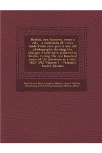 Boston, One Hundred Years a City