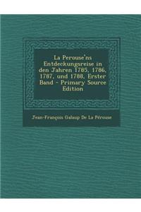 La Perouse'ns Entdeckungsreise in Den Jahren 1785, 1786, 1787, Und 1788, Erster Band