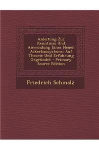 Anleitung Zur Kenntniss Und Anwendung Eines Neuen Ackerbausystems: Auf Theorie Und Erfahrung Gegrundet