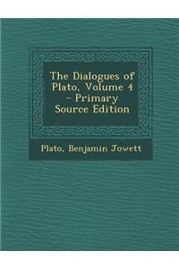 The Dialogues of Plato, Volume 4 - Primary Source Edition