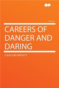 Careers of Danger and Daring