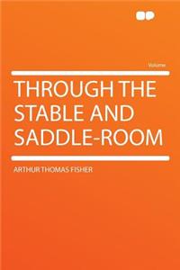 Through the Stable and Saddle-Room