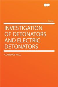 Investigation of Detonators and Electric Detonators