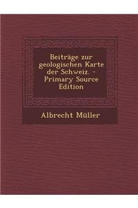 Beitrage Zur Geologischen Karte Der Schweiz.
