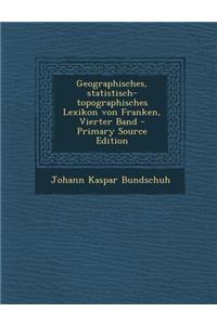 Geographisches, Statistisch-Topographisches Lexikon Von Franken, Vierter Band
