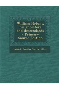 William Hobart, His Ancestors and Descendants