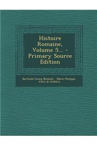 Histoire Romaine, Volume 5...
