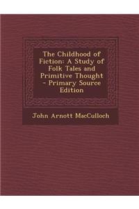 The Childhood of Fiction: A Study of Folk Tales and Primitive Thought