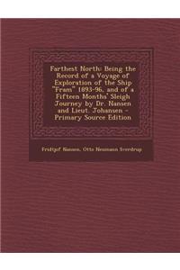 Farthest North: Being the Record of a Voyage of Exploration of the Ship Fram 1893-96, and of a Fifteen Months' Sleigh Journey by Dr.