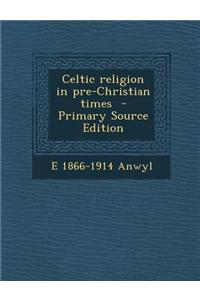 Celtic Religion in Pre-Christian Times