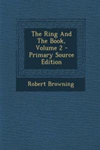 The Ring and the Book, Volume 2 - Primary Source Edition