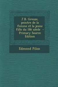 J.B. Greuze, Peintre de La Femme Et La Jeune Fille Du 18e Siecle