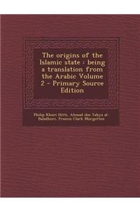 The Origins of the Islamic State: Being a Translation from the Arabic Volume 2