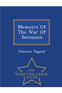 Memoirs of the War of Secession - War College Series