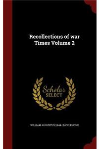 Recollections of War Times Volume 2