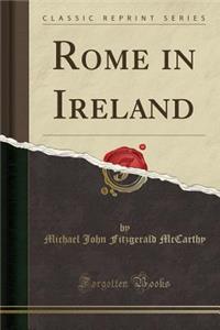 Rome in Ireland (Classic Reprint)
