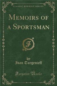 Memoirs of a Sportsman (Classic Reprint)