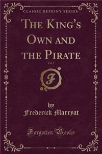 The King's Own and the Pirate, Vol. 1 (Classic Reprint)