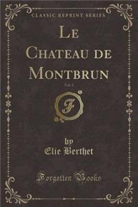 Le Chateau de Montbrun, Vol. 2 (Classic Reprint)