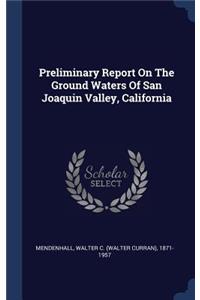 Preliminary Report on the Ground Waters of San Joaquin Valley, California