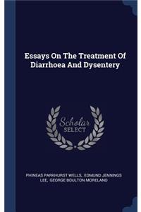 Essays On The Treatment Of Diarrhoea And Dysentery