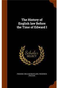 The History of English law Before the Time of Edward I