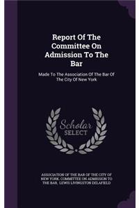 Report of the Committee on Admission to the Bar