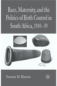 Race, Maternity and the Politics of Birth Control in South Africa, 1910-1939