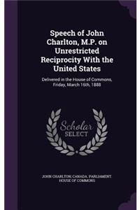 Speech of John Charlton, M.P. on Unrestricted Reciprocity with the United States
