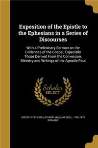 Exposition of the Epistle to the Ephesians in a Series of Discourses
