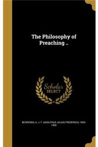 The Philosophy of Preaching ..