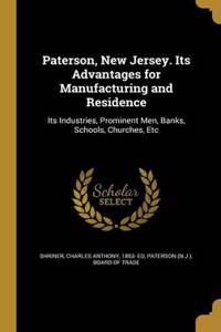 Paterson, New Jersey. Its Advantages for Manufacturing and Residence